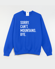 Sorry. Can't. Mountains. Bye Cozy Crew Neck Sweater