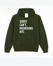 Sorry. Can't Mountains. Bye Cozy Hoodie