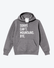 Sorry. Can't Mountains. Bye Cozy Hoodie