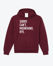 Sorry. Can't Mountains. Bye Cozy Hoodie