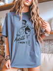 The Hell I Won't Heavy Weight Tee | Western Tee