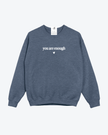 You are Enough / Dear Person Behind Me Cozy Crew Neck Sweater