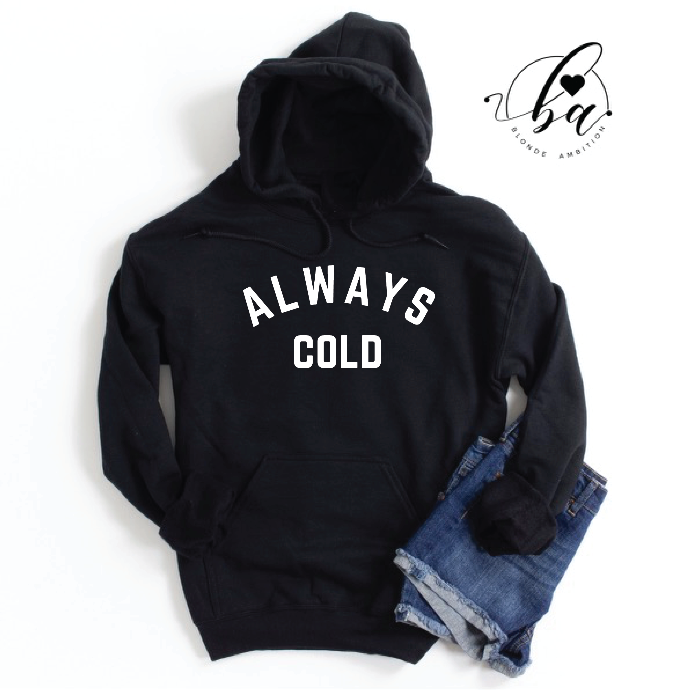 Always Cold Cozy Hoodie