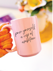 Pour Yourself a Cup of Ambition 15oz Coffee Mug