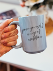 Pour Yourself a Cup of Ambition 15oz Coffee Mug