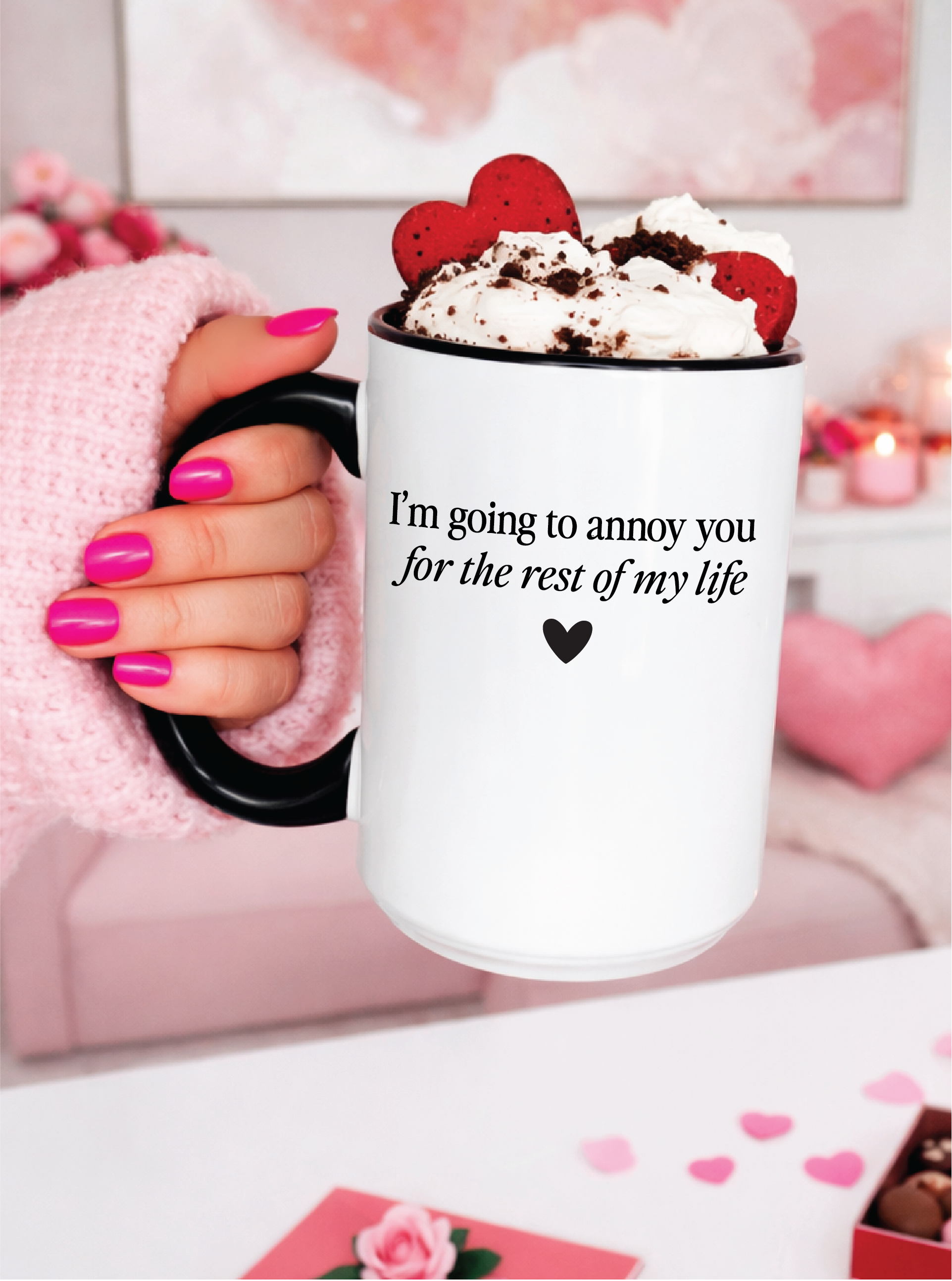 I'm going to annoy you for the rest of my life 15oz Mug