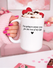 I'm going to annoy you for the rest of my life 15oz Mug