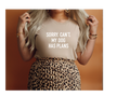 Sorry. Can't. My Dog Has Plans Tee