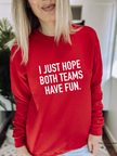 I Just Hope Both Teams Have Fun Cozy Crew Neck Sweater