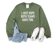 I Just Hope Both Teams Have Fun Cozy Crew Neck Sweater