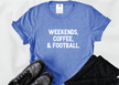 Weekends, Coffee, Football Tee