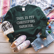 SALE: This is my Christmas Sweater Classic Crew Neck Sweater