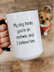 My Dog Thinks... 15oz Coffee Mug