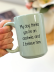 My Dog Thinks... 15oz Coffee Mug