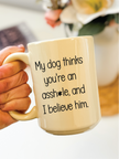 My Dog Thinks... 15oz Coffee Mug