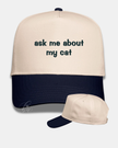 Ask Me About My Cat Embroidered Cap
