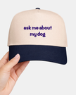 Ask Me About My Dog Embroidered Cap