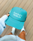 Somebody's Problem Trucker Cap