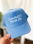 Somebody's Problem Trucker Cap