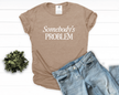 Somebody's Problem Tee | Western T-Shirt
