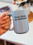 Sorry about my Husband 15oz Mug