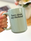 Sorry about my Husband 15oz Mug