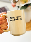 Sorry about my Husband 15oz Mug