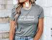 Sorry about my Husband Tee