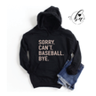 Sorry. Can't. {Custom}. Bye. Cozy HOODIE