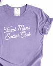 Tired Moms Social Club Tee