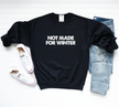 Not Made For Winter Cozy Crew Neck