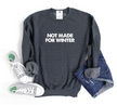 Not Made For Winter Cozy Crew Neck