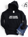 Not Made For Winter Cozy Hoodie