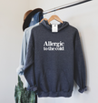 Allergic To The Cold Cozy Hoodie