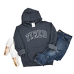 Tired {VARSITY} Cozy Hoodie